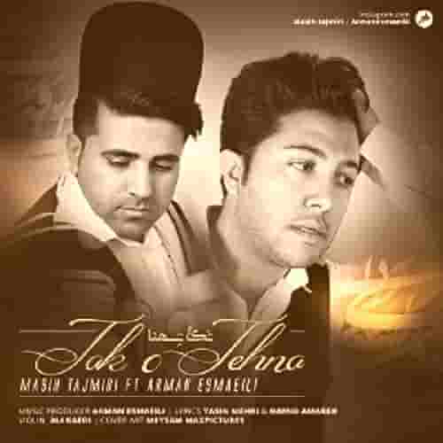 دانلود آهنگ تکوتهنا مسیح تاجمیری و آرمان اسماعیلی